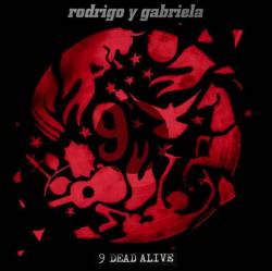 Rodrigo y Gabriela : 9 Dead Alive